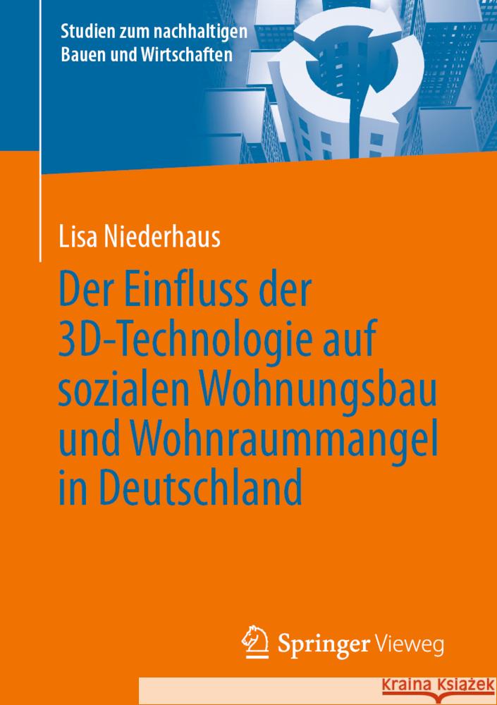 Der Einfluss Der 3d-Technologie Auf Sozialen Wohnungsbau Und Wohnraummangel in Deutschland Niederhaus, Lisa 9783658367572 Springer Fachmedien Wiesbaden