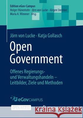 Open Government: Offenes Regierungs- und Verwaltungshandeln - Leitbilder, Ziele und Methoden Von Lucke, Jörn 9783658367947