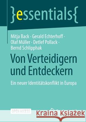 Von Verteidigern Und Entdeckern: Ein Neuer Identitätskonflikt in Europa Back, Mitja 9783658368074 Springer vs