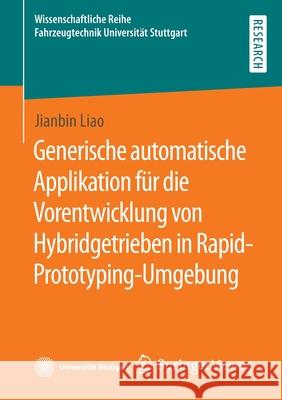 Generische Automatische Applikation Für Die Vorentwicklung Von Hybridgetrieben in Rapid-Prototyping-Umgebung Liao, Jianbin 9783658368135 Springer Fachmedien Wiesbaden