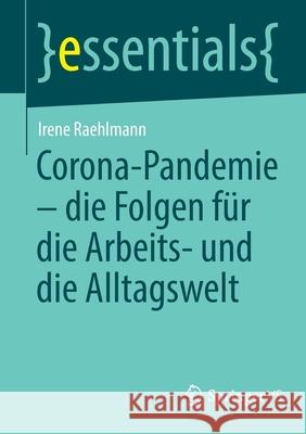 Corona-Pandemie - Die Folgen Für Die Arbeits- Und Die Alltagswelt Raehlmann, Irene 9783658368159 Springer vs