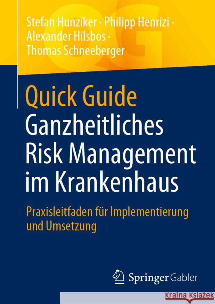 Quick Guide Ganzheitliches Risk Management Im Krankenhaus: Praxisleitfaden Für Implementierung Und Umsetzung Hunziker, Stefan 9783658368487 Springer Fachmedien Wiesbaden