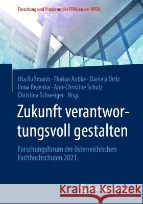 Zukunft Verantwortungsvoll Gestalten: Forschungsforum Der Österreichischen Fachhochschulen 2021 Rußmann, Uta 9783658368609 Springer Fachmedien Wiesbaden