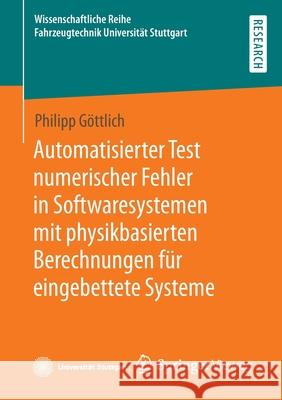 Automatisierter Test Numerischer Fehler in Softwaresystemen Mit Physikbasierten Berechnungen Für Eingebettete Systeme Göttlich, Philipp 9783658368661 Springer Vieweg