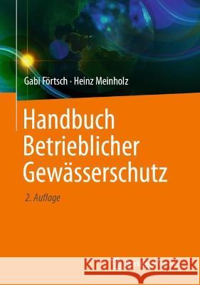 Handbuch Betrieblicher Gewässerschutz Gabi Förtsch, Heinz Meinholz 9783658368722