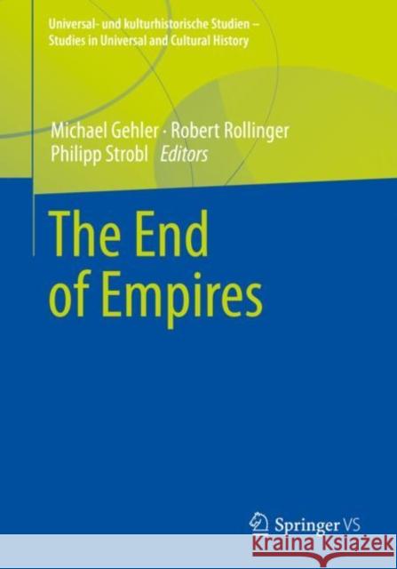 The End of Empires Michael Gehler Robert Rollinger Philipp Strobl 9783658368753 Springer vs