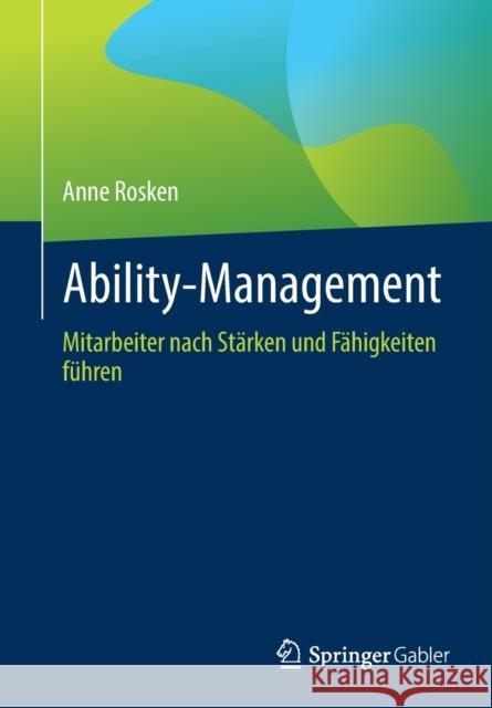 Ability-Management: Mitarbeiter Nach Stärken Und Fähigkeiten Führen Rosken, Anne 9783658369040 Springer Fachmedien Wiesbaden