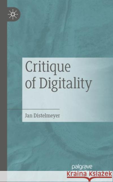 Critique of Digitality Jan Distelmeyer 9783658369774 Springer vs
