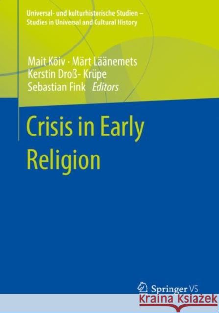 Crisis in Early Religion Mait K?iv M?rt L??nemets Kerstin Dro?-Kr?pe 9783658369880 Springer vs