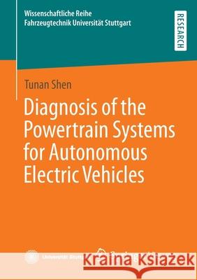 Diagnosis of the Powertrain Systems for Autonomous Electric Vehicles Tunan Shen 9783658369910 Springer Vieweg