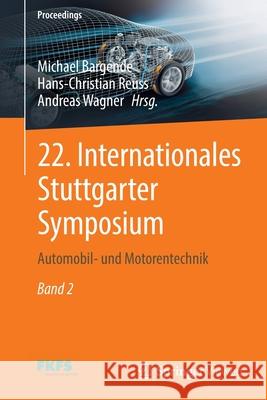 22. Internationales Stuttgarter Symposium: Automobil- Und Motorentechnik Bargende, Michael 9783658370107 Springer Fachmedien Wiesbaden