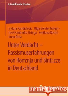 Unter Verdacht - Rassismuserfahrungen Von Rom: Nja Und Sinti: Zze in Deutschland Randjelovic, Isidora 9783658370220 Springer Fachmedien Wiesbaden