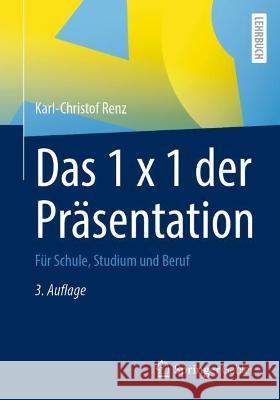 Das 1 X 1 Der Präsentation: Für Schule, Studium Und Beruf Renz, Karl-Christof 9783658370244 Springer Fachmedien Wiesbaden