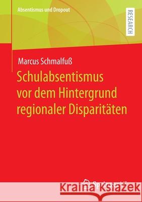 Schulabsentismus VOR Dem Hintergrund Regionaler Disparitäten Schmalfuß, Marcus 9783658370367 Springer vs