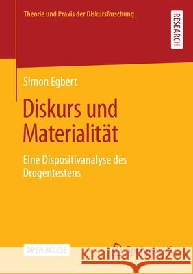 Diskurs Und Materialität: Eine Dispositivanalyse Des Drogentestens Egbert, Simon 9783658370527 Springer vs