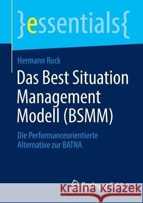 Das Best Situation Management Modell (Bsmm): Die Performanceorientierte Alternative Zur Batna Hermann Rock 9783658370961 Springer Gabler