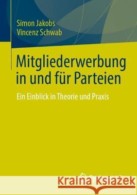 Mitgliederwerbung in Und Für Parteien: Ein Einblick in Theorie Und Praxis Jakobs, Simon 9783658371265 Springer vs