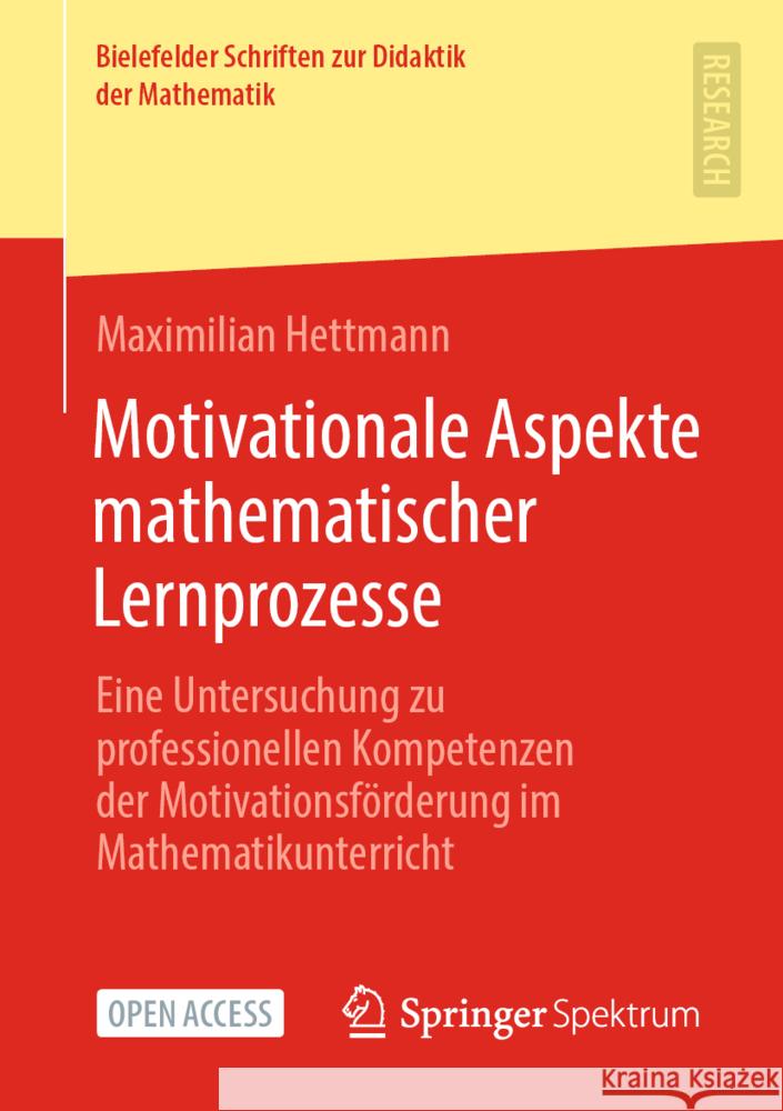 Motivationale Aspekte Mathematischer Lernprozesse: Eine Untersuchung Zu Professionellen Kompetenzen Der Motivationsförderung Im Mathematikunterricht Hettmann, Maximilian 9783658371791 Springer Fachmedien Wiesbaden