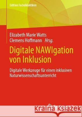 Digitale Nawigation Von Inklusion: Digitale Werkzeuge Für Einen Inklusiven Naturwissenschaftsunterricht Watts, Elizabeth Marie 9783658371975 Springer VS