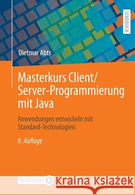 Masterkurs Client/Server-Programmierung Mit Java: Anwendungen Entwickeln Mit Standard-Technologien Abts, Dietmar 9783658371999 Springer Fachmedien Wiesbaden