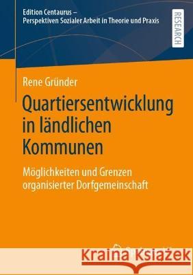 Quartiersentwicklung in Ländlichen Kommunen: Möglichkeiten Und Grenzen Organisierter Dorfgemeinschaft Gründer, René 9783658372019 Springer Fachmedien Wiesbaden