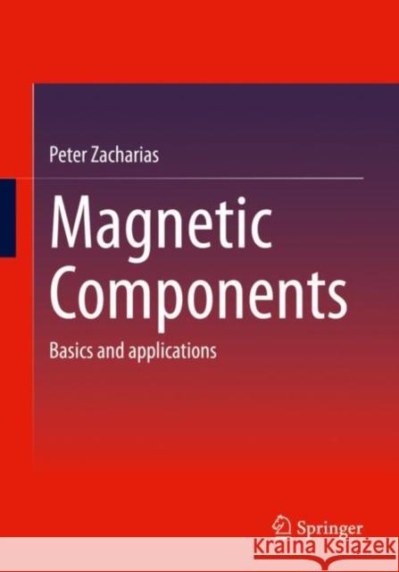 Magnetic Components: Basics and applications Peter Zacharias 9783658372057 Springer