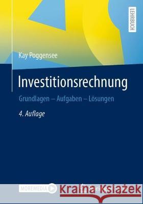 Investitionsrechnung: Grundlagen - Aufgaben - Lösungen Poggensee, Kay 9783658372255 Springer Fachmedien Wiesbaden