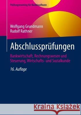 Abschlussprüfungen: Bankwirtschaft, Rechnungswesen Und Steuerung, Wirtschafts- Und Sozialkunde Grundmann, Wolfgang 9783658372408 Springer Fachmedien Wiesbaden