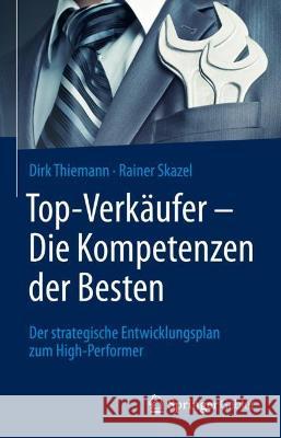 Top-Verkäufer - Die Kompetenzen Der Besten: Der Strategische Entwicklungsplan Zum High-Performer Thiemann, Dirk 9783658372651 Springer Fachmedien Wiesbaden