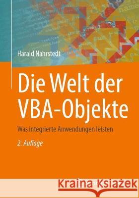 Die Welt Der Vba-Objekte: Was Integrierte Anwendungen Leisten Nahrstedt, Harald 9783658372972