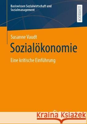 Sozialökonomie: Eine Kritische Einführung Vaudt, Susanne 9783658373092 Springer Fachmedien Wiesbaden