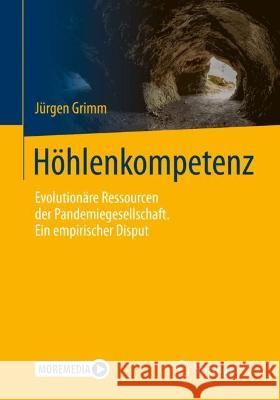 Höhlenkompetenz: Evolutionäre Ressourcen Der Pandemiegesellschaft. Ein Empirischer Disput Grimm, Jürgen 9783658373153 Springer vs