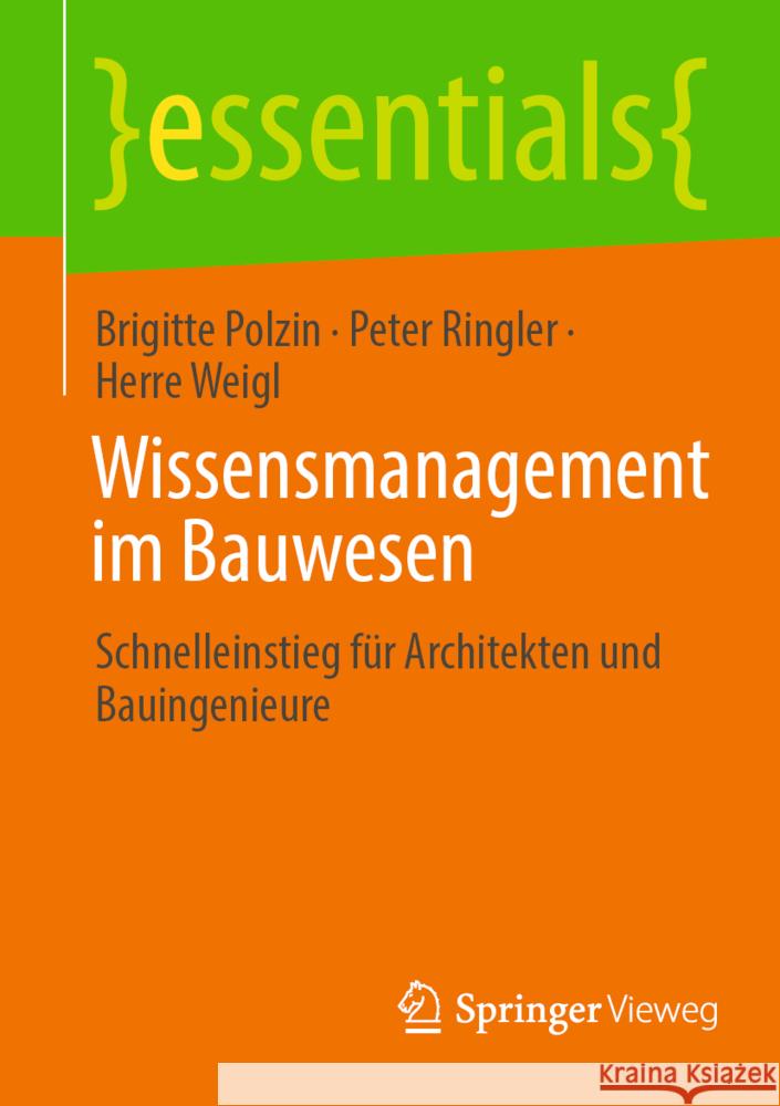 Wissensmanagement Im Bauwesen: Schnelleinstieg Für Architekten Und Bauingenieure Polzin, Brigitte 9783658373313 Springer Fachmedien Wiesbaden