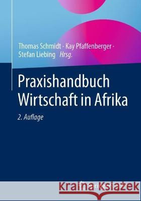 Praxishandbuch Wirtschaft in Afrika Thomas Schmidt Kay Pfaffenberger Stefan Liebing 9783658373474