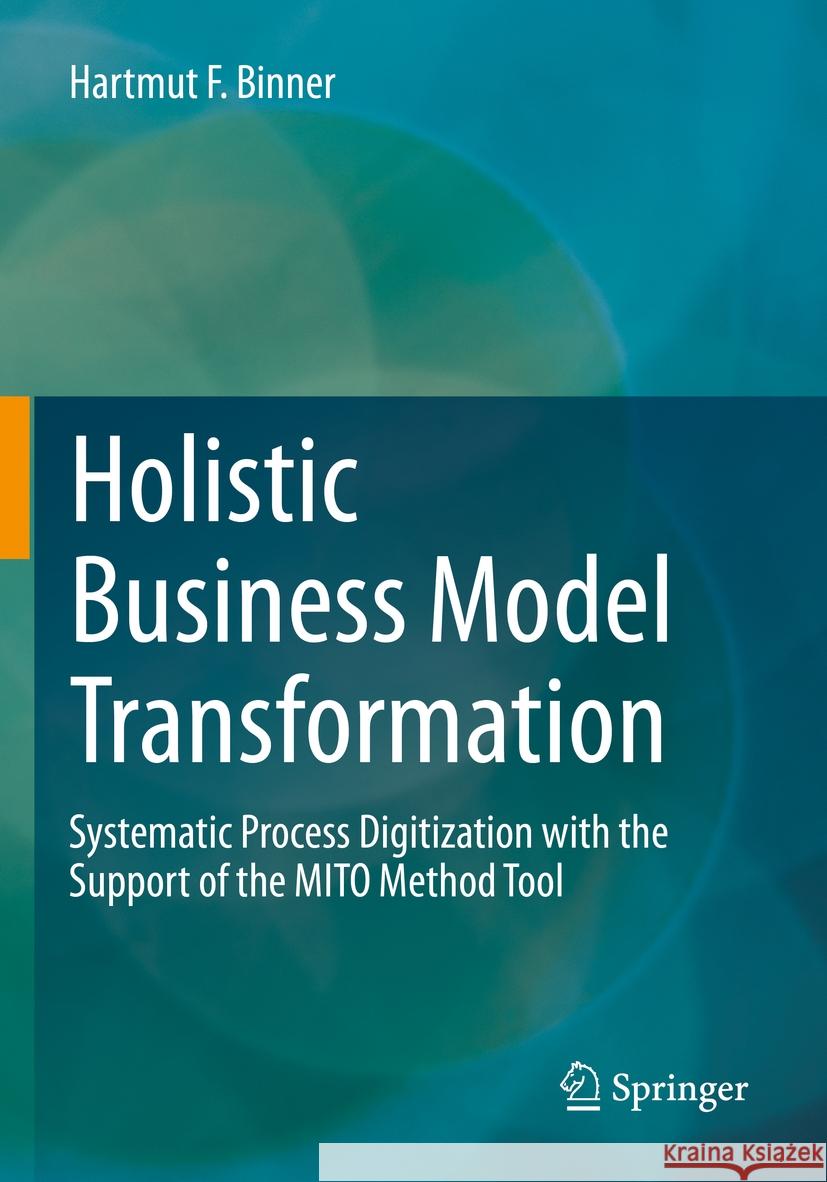 Holistic Business Model Transformation Hartmut F. Binner 9783658373696 Springer Fachmedien Wiesbaden