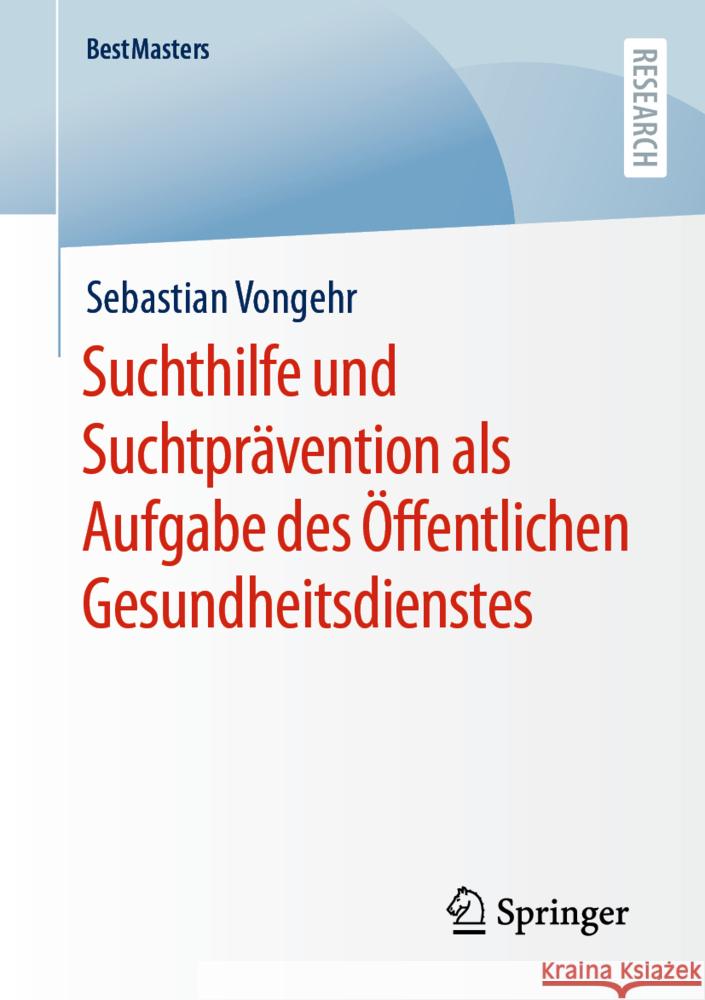 Suchthilfe Und Suchtprävention ALS Aufgabe Des Öffentlichen Gesundheitsdienstes Vongehr, Sebastian 9783658373818 Springer Fachmedien Wiesbaden