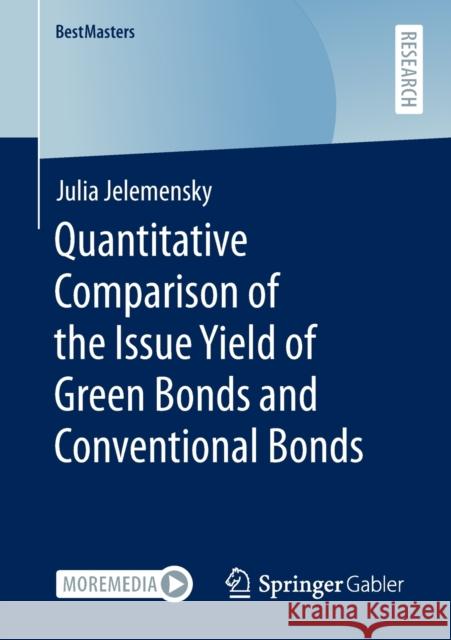 Quantitative Comparison of the Issue Yield of Green Bonds and Conventional Bonds Julia Jelemensky 9783658374051 Springer Fachmedien Wiesbaden