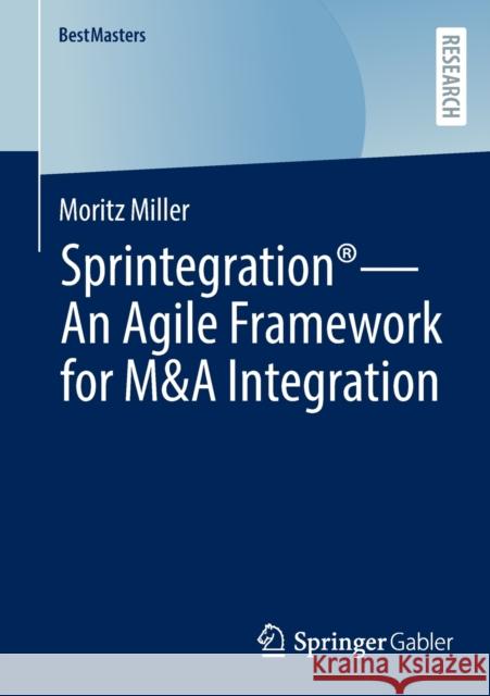 Sprintegration(r) - An Agile Framework for M&A Integration Miller, Moritz 9783658374549 Springer Fachmedien Wiesbaden