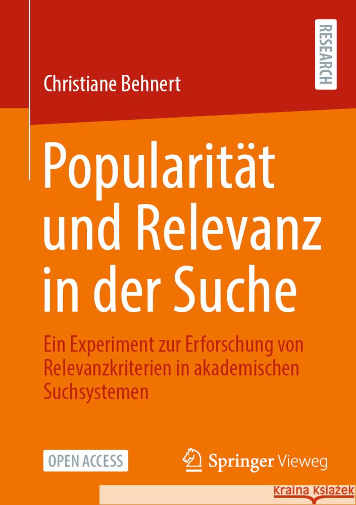 Popularität Und Relevanz in Der Suche: Ein Experiment Zur Erforschung Von Relevanzkriterien in Akademischen Suchsystemen Behnert, Christiane 9783658375119