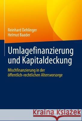 Umlagefinanzierung Und Kapitaldeckung: Mischfinanzierung in Der Öffentlich-Rechtlichen Altersvorsorge Dehlinger, Reinhard 9783658375744 Springer Fachmedien Wiesbaden