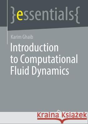 Introduction to Computational Fluid Dynamics Karim Ghaib   9783658376215 Springer