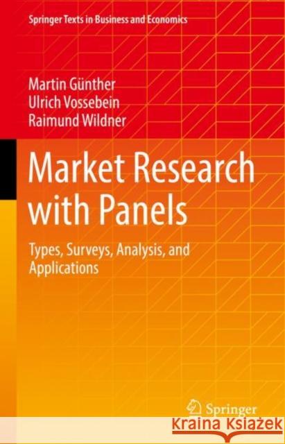 Market Research with Panels: Types, Surveys, Analysis, and Applications Günther, Martin 9783658376499 Springer Fachmedien Wiesbaden