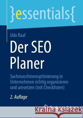 Der Seo Planer: Suchmaschinenoptimierung in Unternehmen Richtig Organisieren Und Umsetzen (Mit Checklisten) Raaf, Udo 9783658376857 Springer Fachmedien Wiesbaden