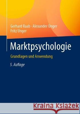 Marktpsychologie: Grundlagen und Anwendung Gerhard Raab Alexander Unger Fritz Unger 9783658376871