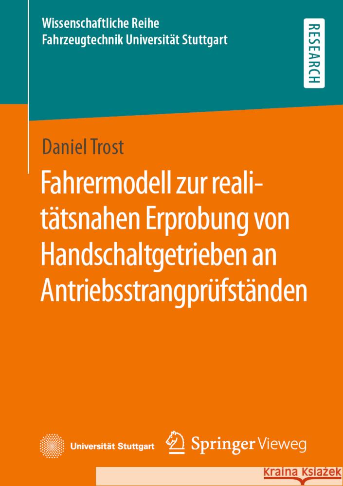 Fahrermodell Zur Realitätsnahen Erprobung Von Handschaltgetrieben an Antriebsstrangprüfständen Trost, Daniel 9783658377267