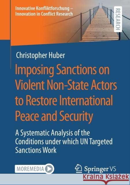Imposing Sanctions on Violent Non-State Actors to Restore International Peace and Security: A Systematic Analysis of the Conditions Under Which Un Tar Huber, Christopher 9783658377434 Springer Fachmedien Wiesbaden