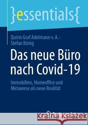 Das Neue Büro Nach Covid-19: Immobilien, Homeoffice Und Metaverse ALS Neue Realität Graf Adelmann V. a., Quirin 9783658377861 Springer Fachmedien Wiesbaden