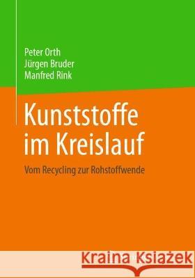 Kunststoffe Im Kreislauf: Vom Recycling Zur Rohstoffwende Orth, Peter 9783658378134