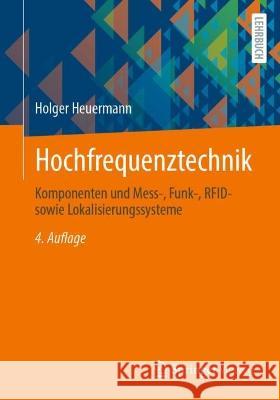 Hochfrequenztechnik: Komponenten und Mess-, Funk-, RFID- sowie Lokalisierungssysteme Holger Heuermann 9783658378257 Springer Vieweg