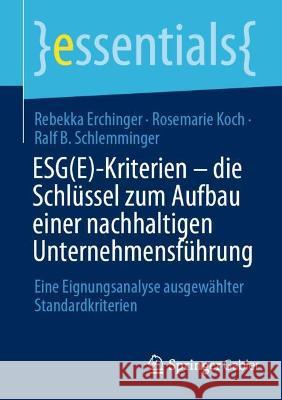 Esg(e)-Kriterien - Die Schlüssel Zum Aufbau Einer Nachhaltigen Unternehmensführung: Eine Eignungsanalyse Ausgewählter Standardkriterien Erchinger, Rebekka 9783658378769 Springer Fachmedien Wiesbaden